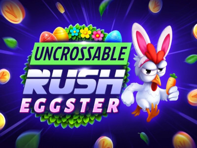 Uncrossable Rush Eggster